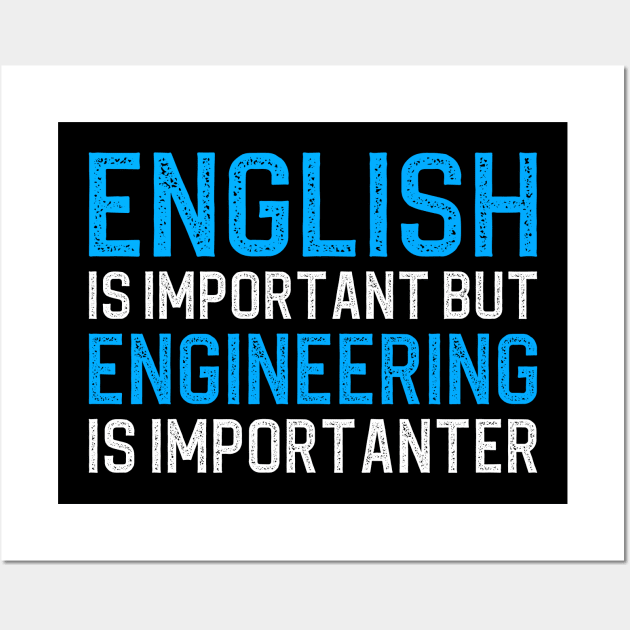 English Is Important But Engineering Is Importanter Wall Art by DragonTees